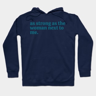 as strong as the woman next to me Hoodie